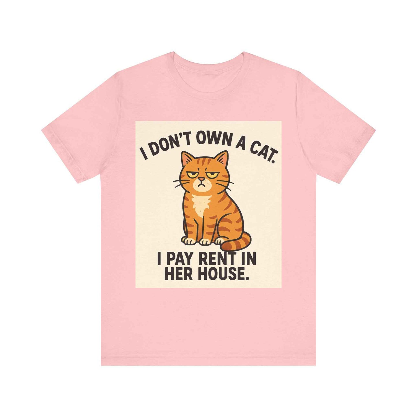I Don't Own A Cat, I Pay Rent in Her House Cat Owner T-Shirt