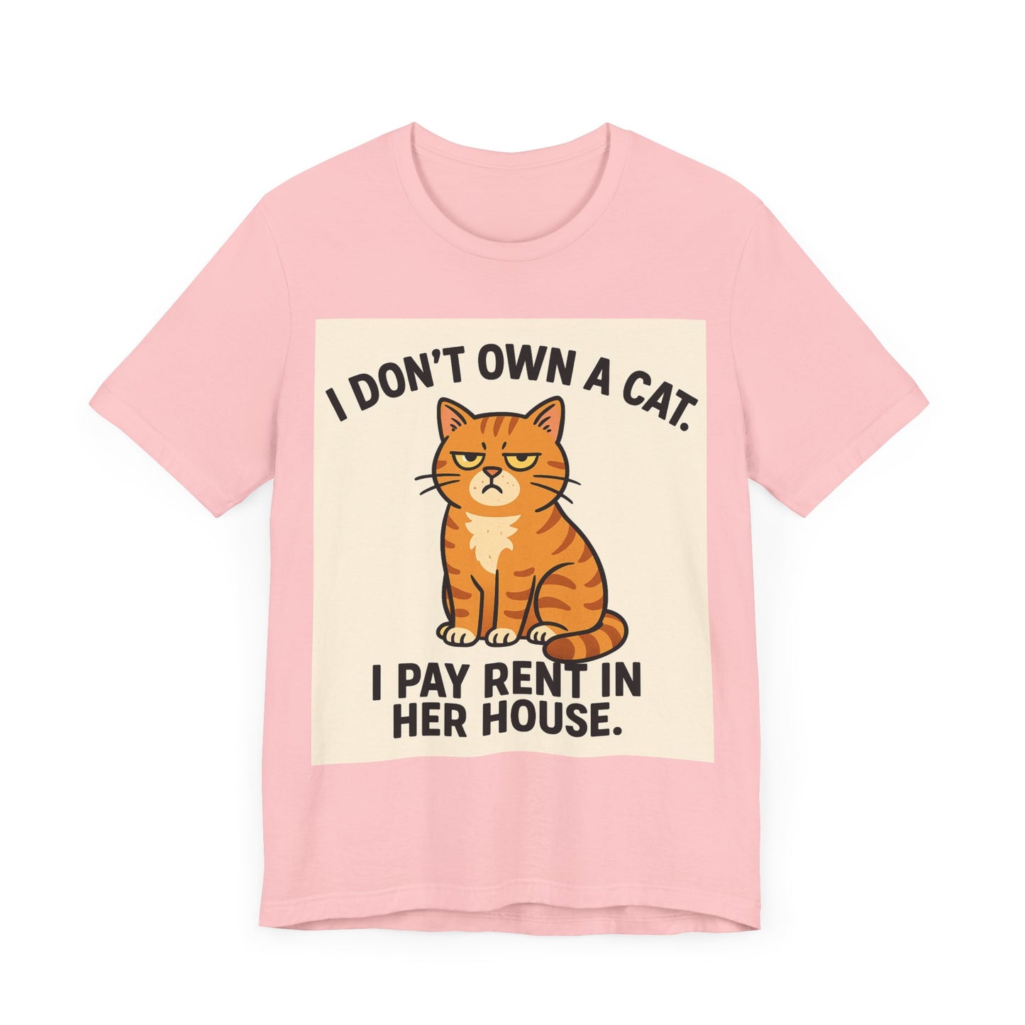 I Don't Own A Cat, I Pay Rent in Her House Cat Owner T-Shirt